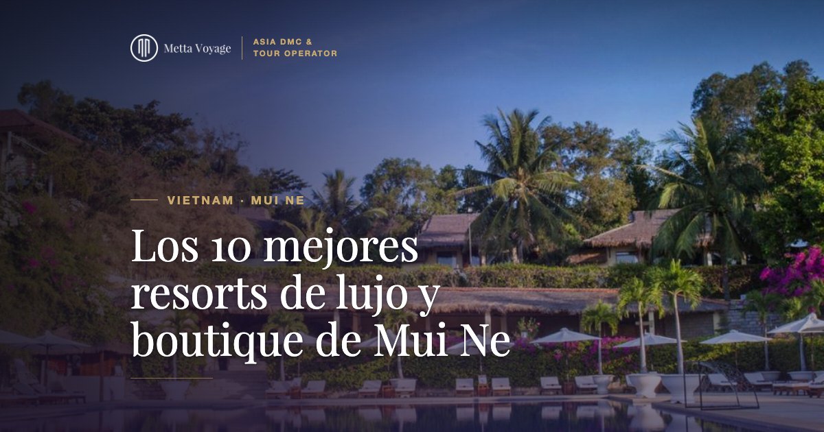 Los 10 mejores resorts de lujo y boutique de Mui Ne | Metta Voyage
