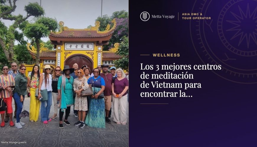 Los 3 mejores centros de meditación de Vietnam para encontrar la vocación de tu alma | Metta Voyage
