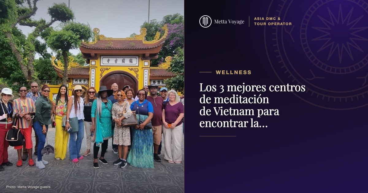 Los 3 mejores centros de meditación de Vietnam para encontrar la vocación de tu alma | Metta Voyage