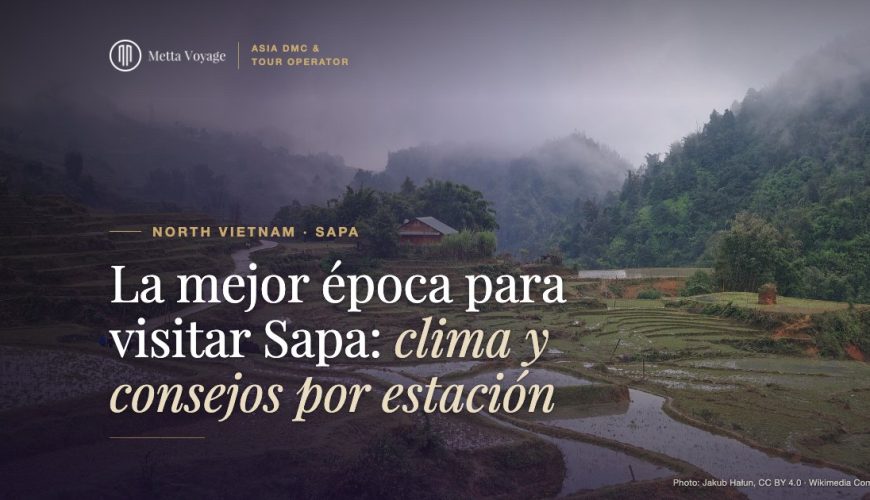 La mejor época para visitar Sapa: clima y consejos por estación | Metta Voyage