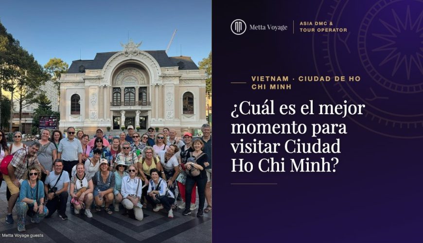 ¿Cuál es el mejor momento para visitar Ciudad Ho Chi Minh en 2027? | Metta Voyage