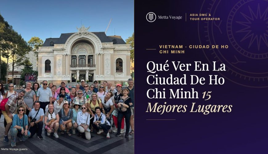 Qué Ver En La Ciudad De Ho Chi Minh – 15 Mejores Lugares | Metta Voyage