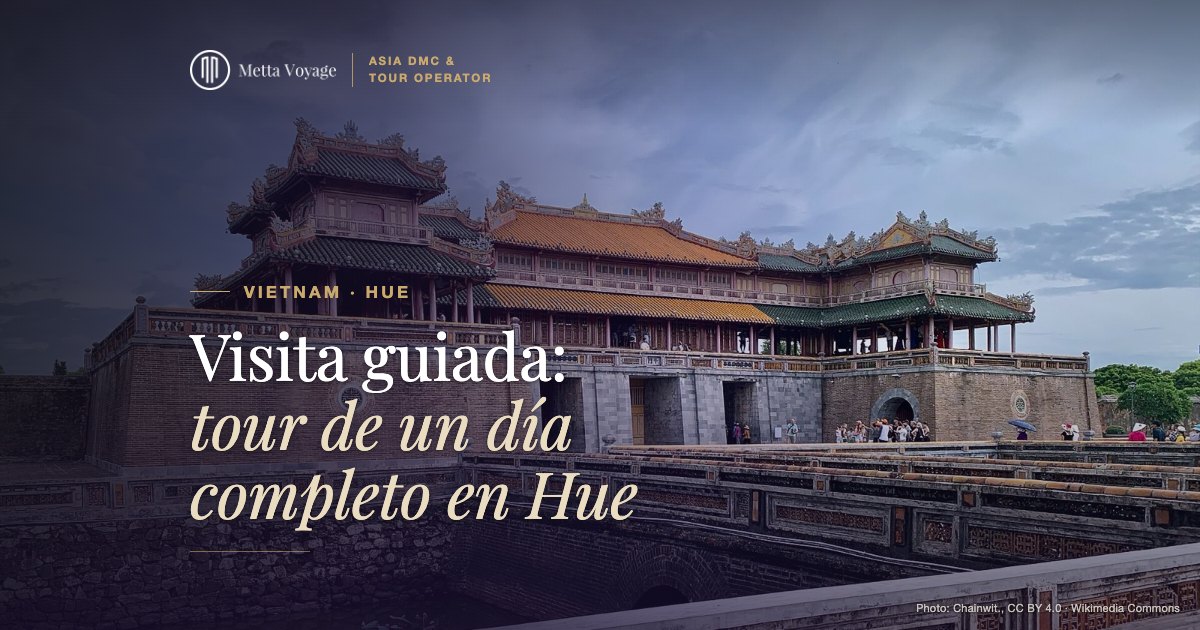 Visita guiada: tour de un día completo en Hue (2027) | Metta Voyage