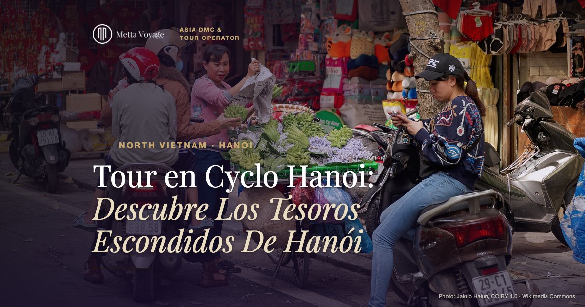 Tour en Cyclo Hanoi: Descubre Los Tesoros Escondidos De Hanói | Metta Voyage