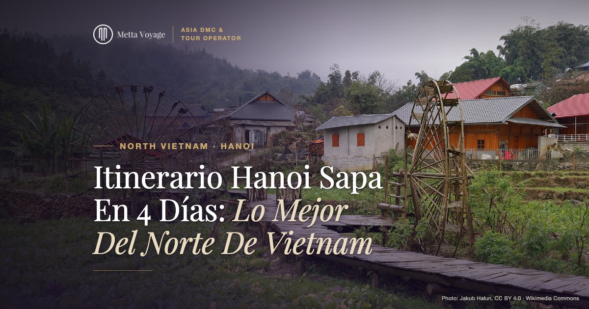 Itinerario Hanoi Sapa En 4 Días: Lo Mejor Del Norte De Vietnam | Metta Voyage