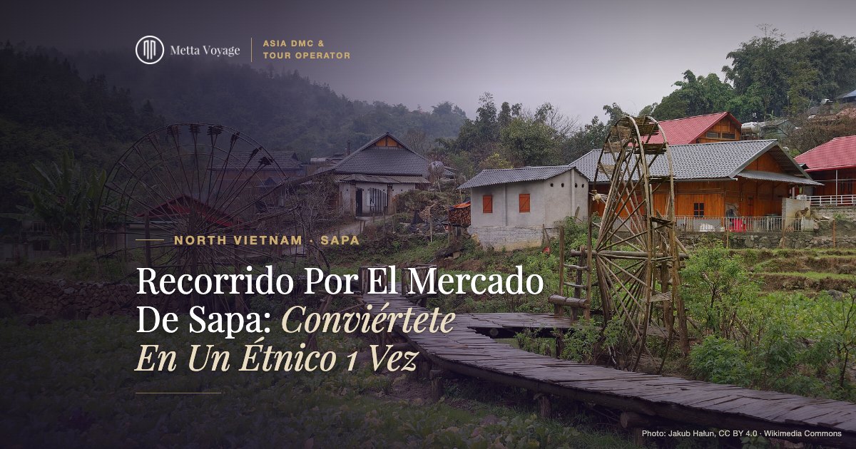 Recorrido Por El Mercado De Sapa: Conviértete En Un Étnico 1 Vez | Metta Voyage
