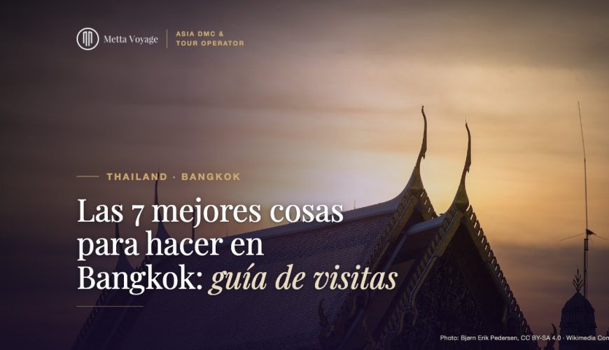 Las 7 mejores cosas para hacer en Bangkok: guía de visitas 2027 | Metta Voyage