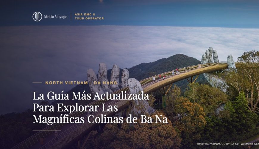 La Guía Más Actualizada Para Explorar Las Magníficas Colinas de Ba Na | Metta Voyage