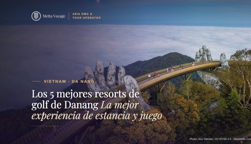 Los 5 mejores resorts de golf de Danang – La mejor experiencia de estancia y juego | Metta Voyage