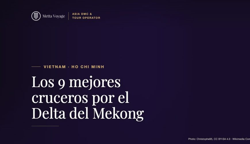 Los 9 mejores cruceros por el Delta del Mekong en 2027 | Metta Voyage