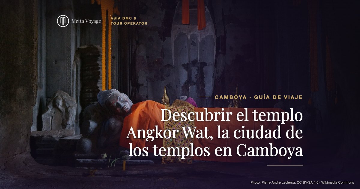 Descubrir el templo Angkor Wat, la ciudad de los templos en Camboya | Metta Voyage