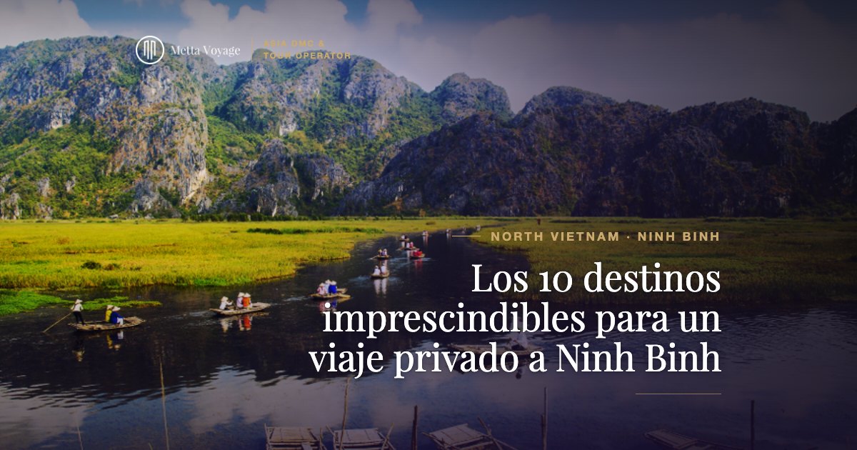 Los 10 destinos imprescindibles para un viaje privado a Ninh Binh | Metta Voyage