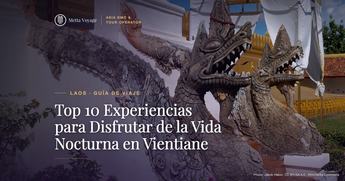 Top 10 Experiencias para Disfrutar de la Vida Nocturna en Vientiane | Metta Voyage