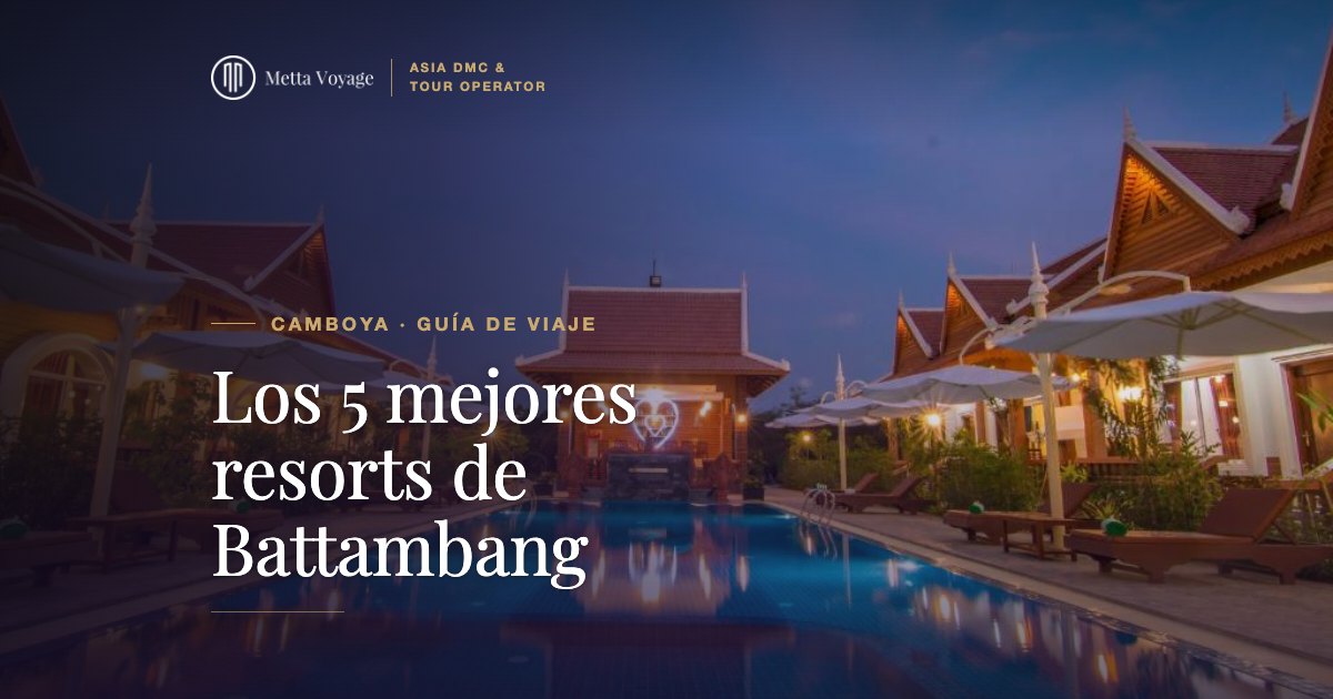 Los 5 mejores resorts de Battambang en 2027 | Metta Voyage