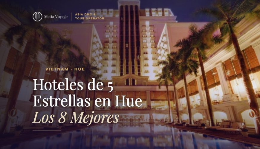 Hoteles de 5 Estrellas en Hue – Los 8 Mejores | Metta Voyage