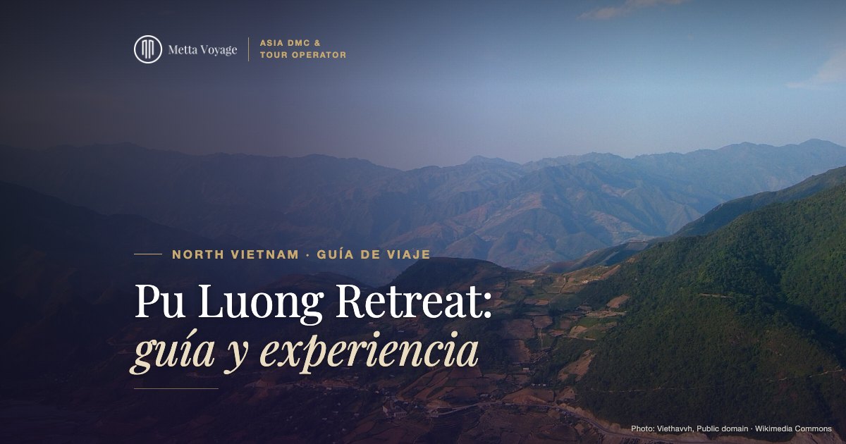 Pu Luong Retreat: guía y experiencia en 2027 | Metta Voyage