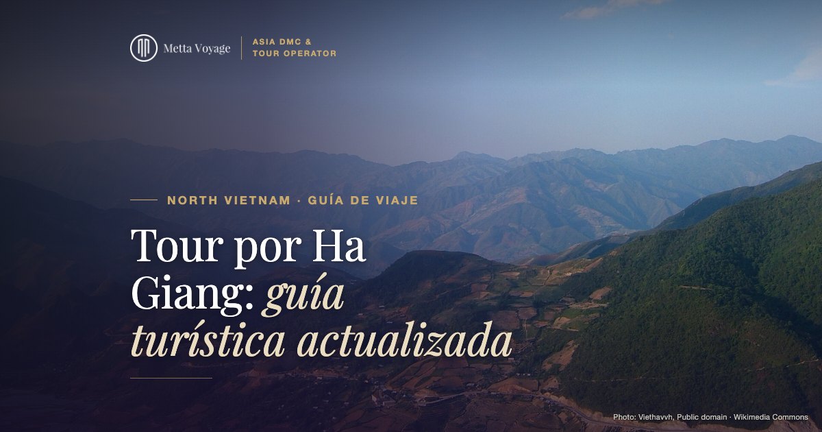 Tour por Ha Giang: guía turística actualizada 2027 | Metta Voyage