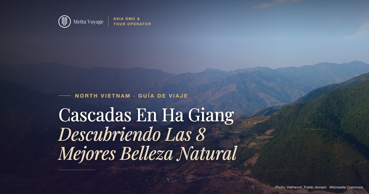 Cascadas En Ha Giang – Descubriendo Las 8 Mejores Belleza Natural | Metta Voyage