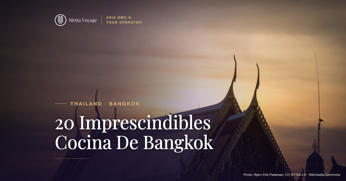 20 Imprescindibles Cocina De Bangkok | Metta Voyage