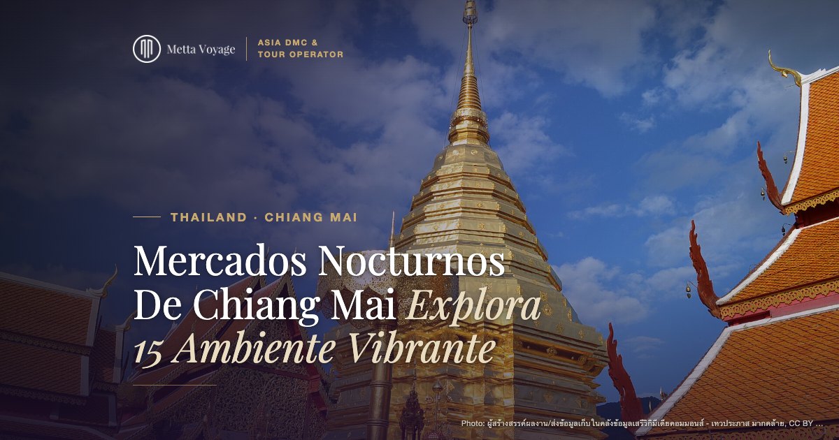 Mercados Nocturnos De Chiang Mai – Explora 15 Ambiente Vibrante | Metta Voyage
