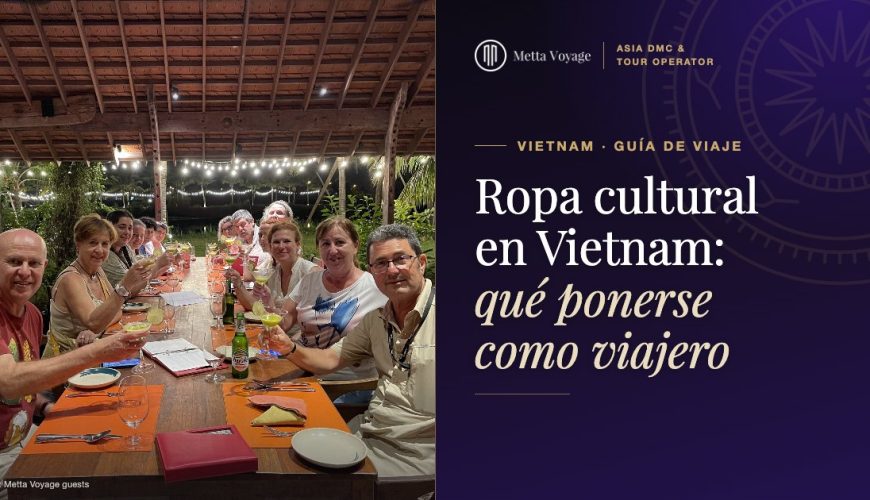Ropa cultural en Vietnam: qué ponerse como viajero (2027) | Metta Voyage