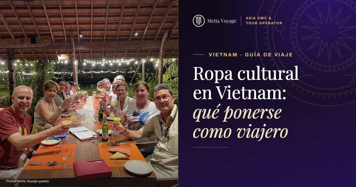 Ropa cultural en Vietnam: qué ponerse como viajero (2027) | Metta Voyage