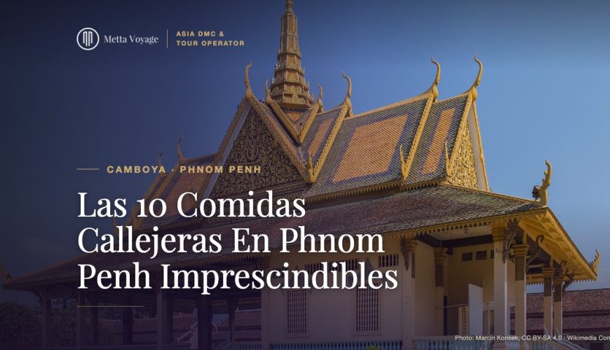Las 10 Comidas Callejeras En Phnom Penh Imprescindibles | Metta Voyage