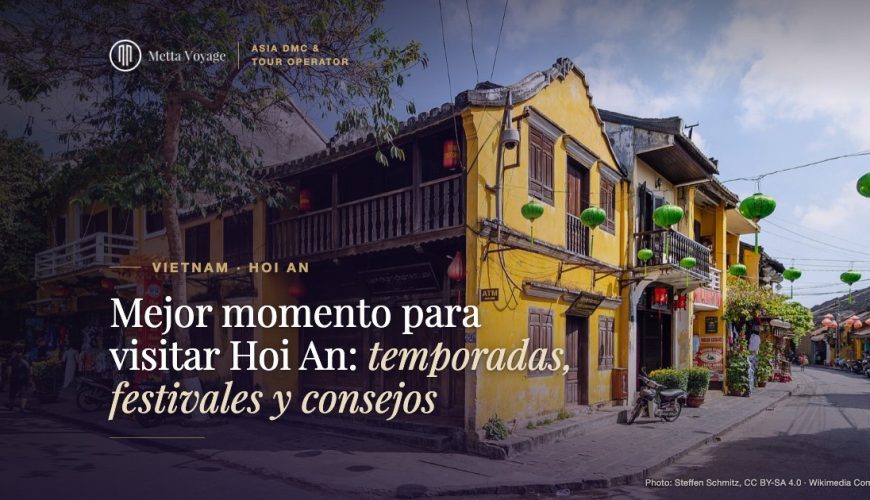 Mejor momento para visitar Hoi An: temporadas, festivales y consejos 2027 | Metta Voyage