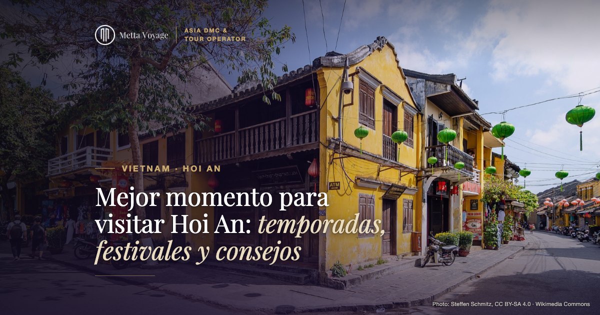 Mejor momento para visitar Hoi An: temporadas, festivales y consejos 2027 | Metta Voyage