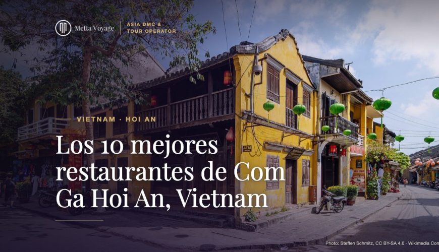 Los 10 mejores restaurantes de Com Ga Hoi An, Vietnam | Metta Voyage