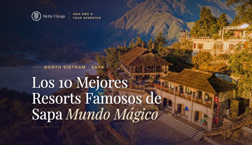 Los 10 Mejores Resorts Famosos de Sapa – Mundo Mágico | Metta Voyage