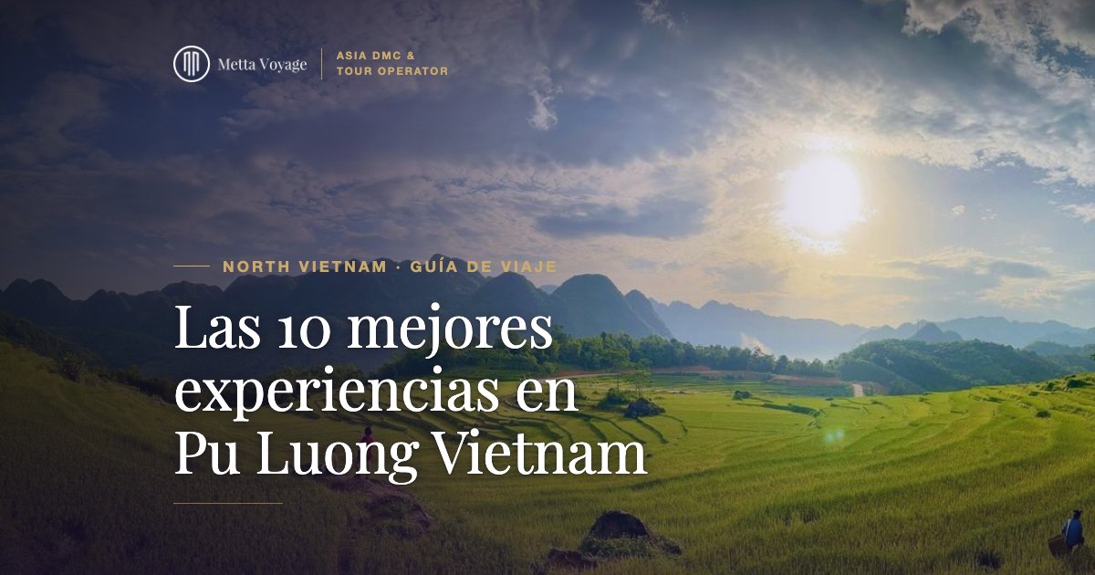 Las 10 mejores experiencias en Pu Luong Vietnam | Metta Voyage