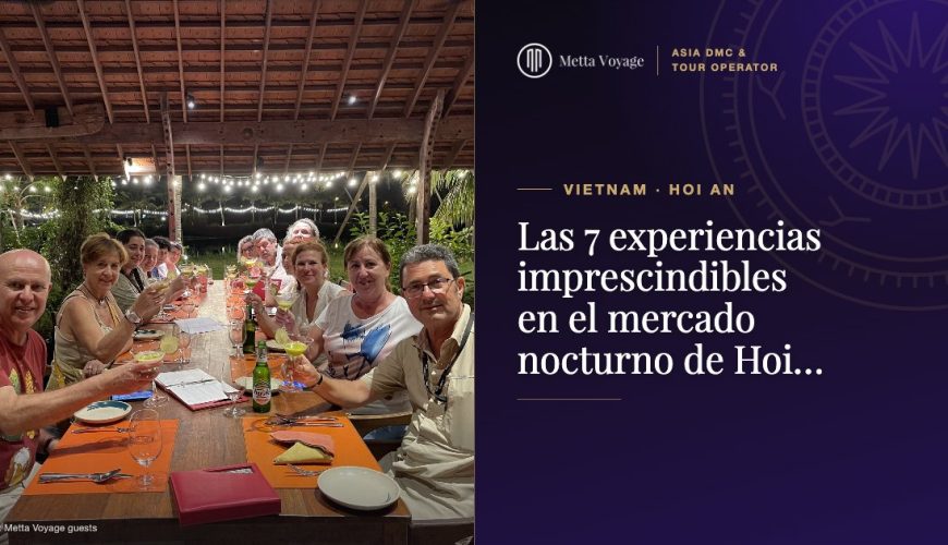 Las 7 experiencias imprescindibles en el mercado nocturno de Hoi An | Metta Voyage