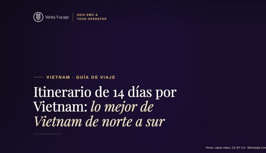 Itinerario de 14 días por Vietnam: lo mejor de Vietnam de norte a sur (2026–2027) | Metta Voyage