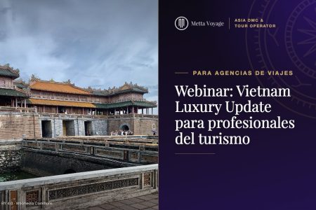 Webinar: Vietnam Luxury Update 2026–2027 para profesionales del turismo – 26 de noviembre | Metta Voyage