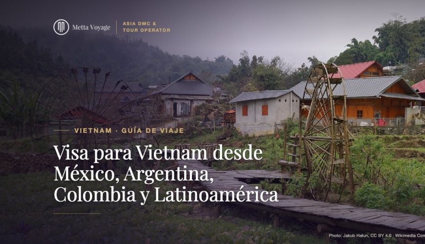 Visa para Vietnam desde México, Argentina, Colombia y Latinoamérica: quién la necesita y cómo pedirla | Metta Voyage