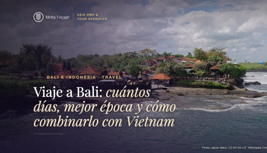 Viaje a Bali: cuántos días, mejor época y cómo combinarlo con Vietnam | Metta Voyage