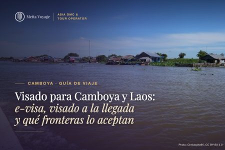 Visado para Camboya y Laos: e-visa, visado a la llegada y qué fronteras lo aceptan | Metta Voyage
