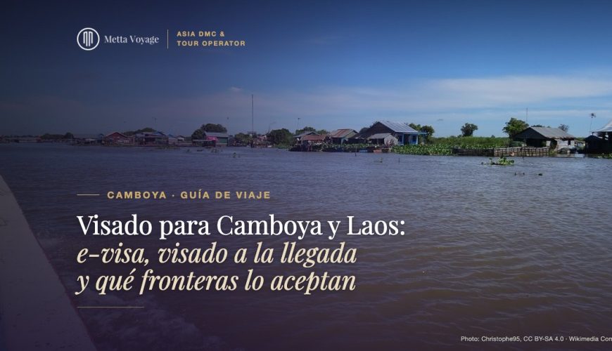 Visado para Camboya y Laos: e-visa, visado a la llegada y qué fronteras lo aceptan | Metta Voyage