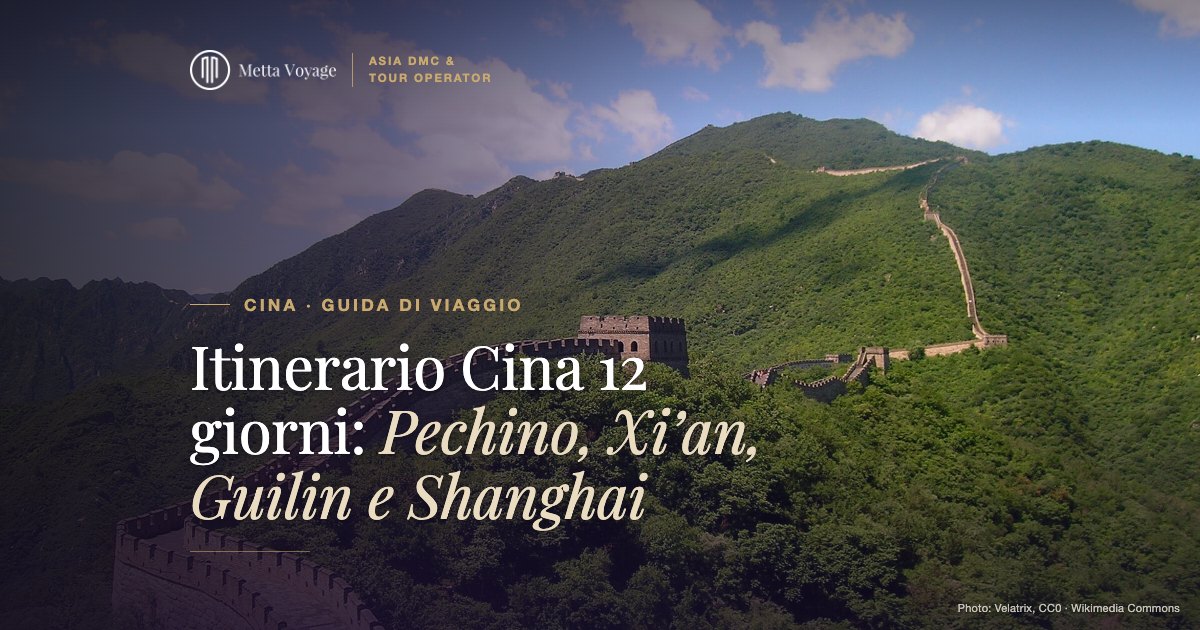 Itinerario Cina 12 giorni: Pechino, Xi’an, Guilin e Shanghai | Metta Voyage