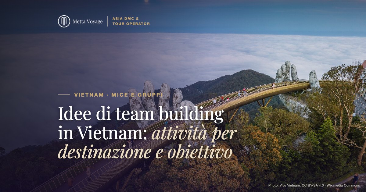 Idee di team building in Vietnam: attività per destinazione e obiettivo | Metta Voyage