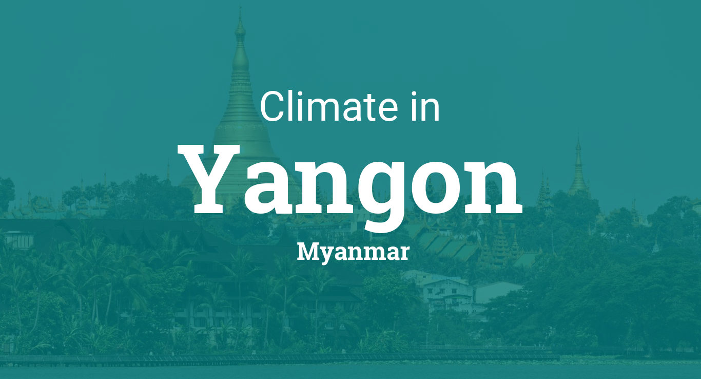 Exploring Myanmar Guide To Yangon Weather & Climate