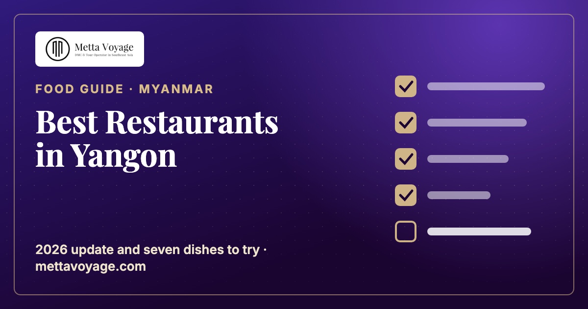 Best Restaurants in Yangon: 2026 update and dishes to try – Metta Voyage guide