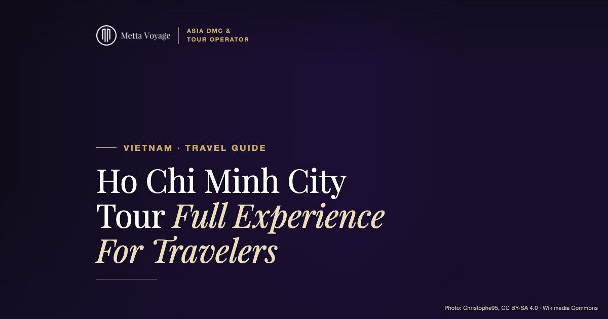 Ho Chi Minh City Tour – Full Experience For Travelers – Mekong | Metta Voyage