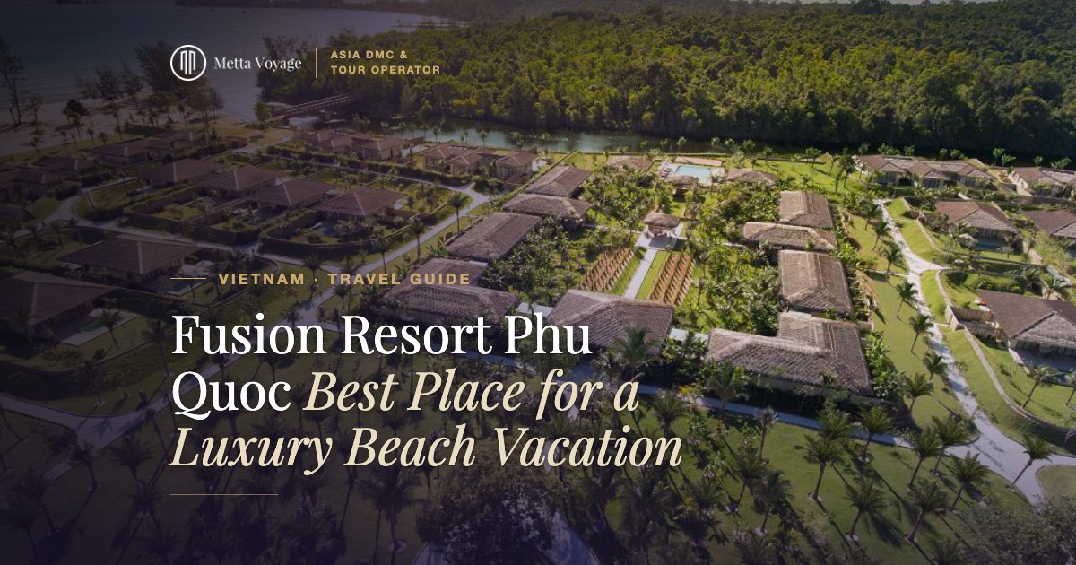Fusion Resort Phu Quoc – Best Place for a Luxury Beach Vacation | Metta Voyage