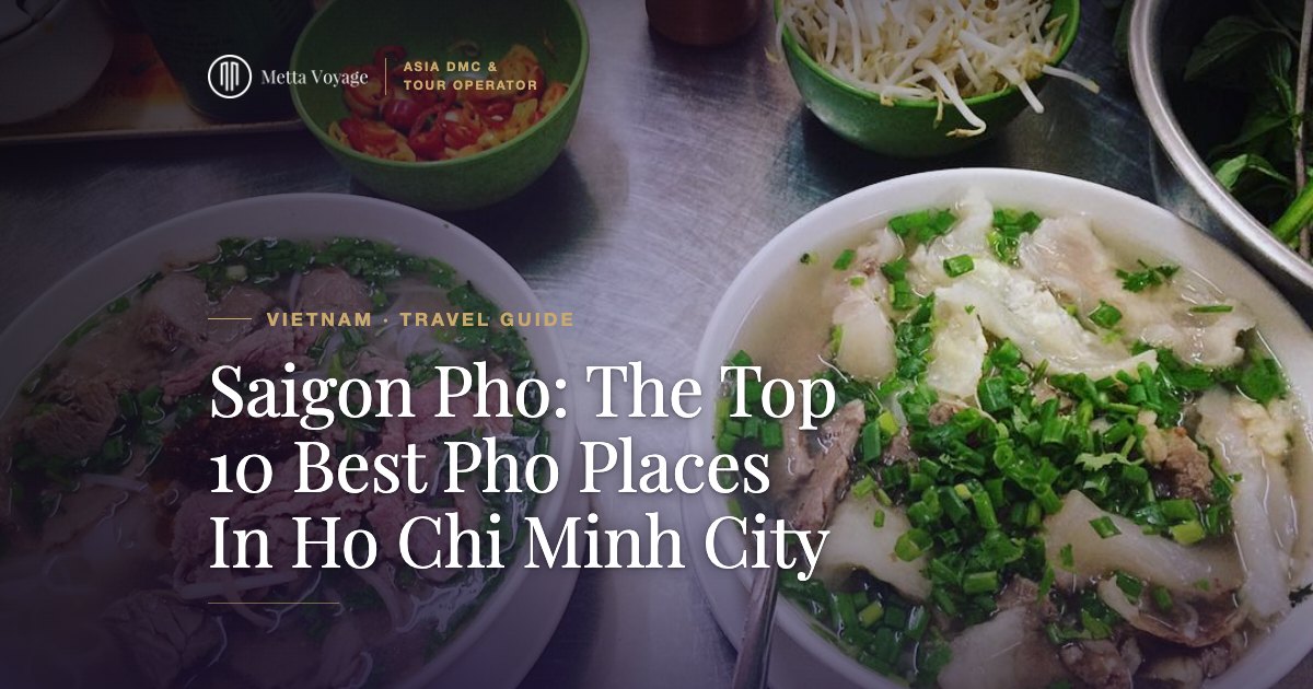 Saigon Pho: The Top 10 Best Pho Places In Ho Chi Minh City | Metta Voyage
