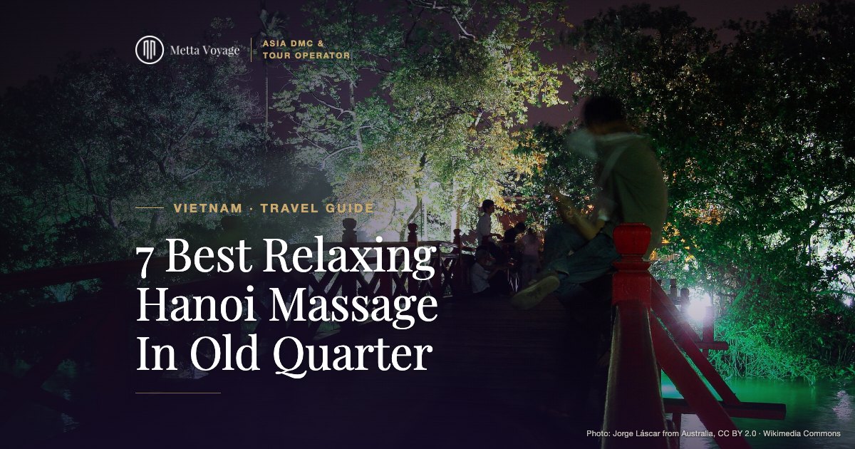 7 Best Relaxing Hanoi Massage In Old Quarter – Hoan Kiem Lake | Metta Voyage