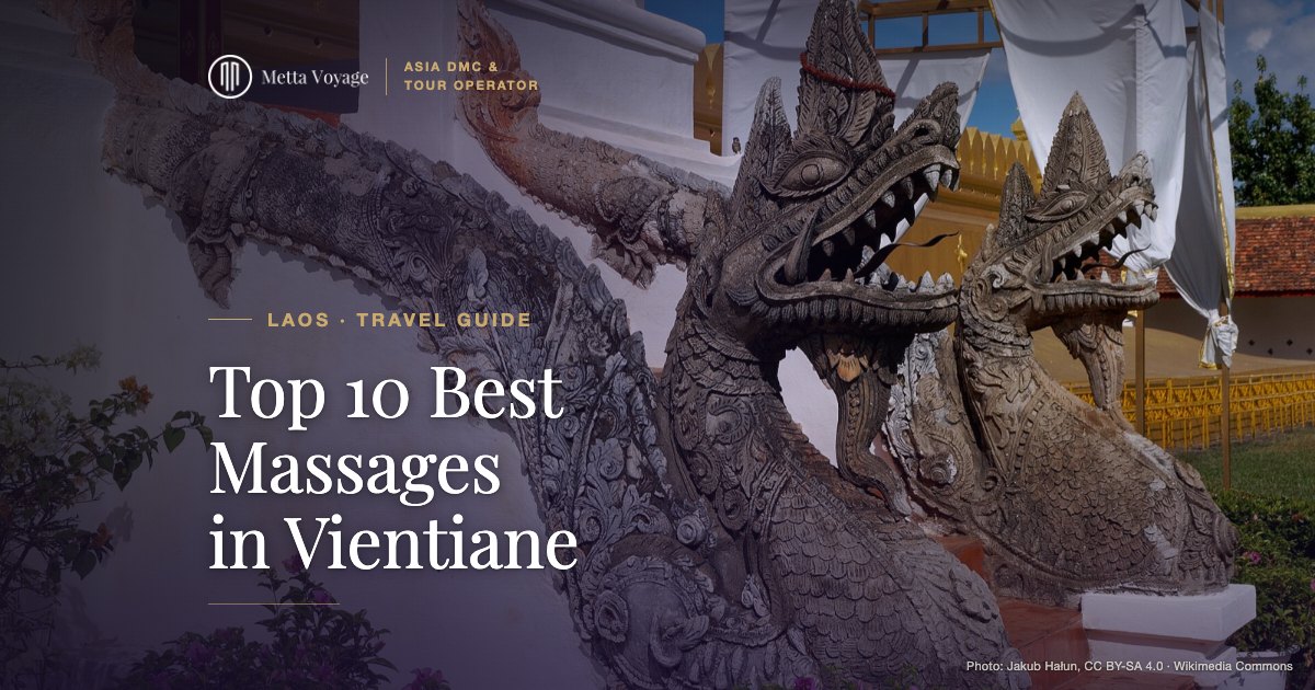 Top 10 Best Massages in Vientiane (Updated 2027) – Pha That Luang | Metta Voyage